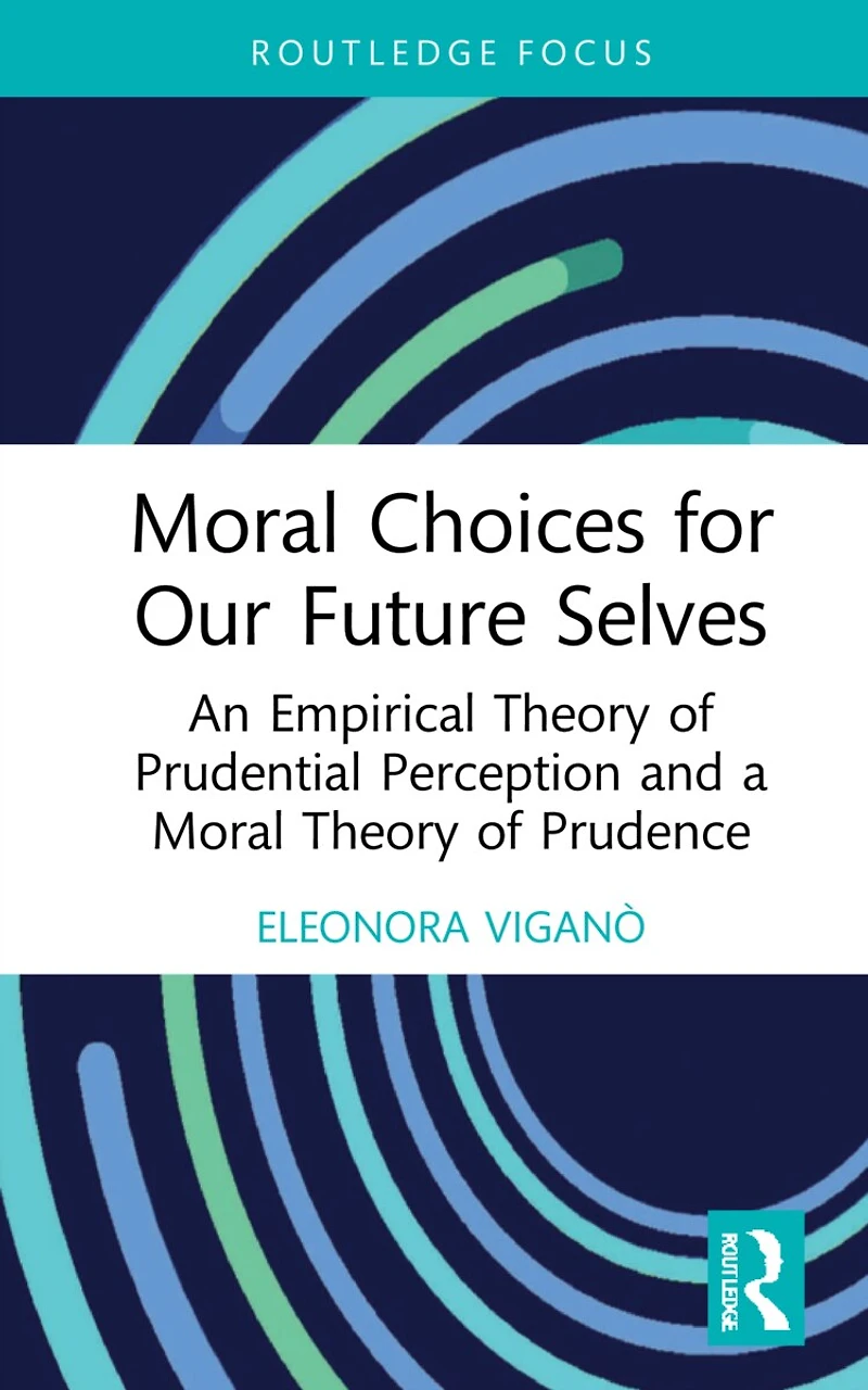 Moral Choices for Our Future Selves: An Empirical Theory of Prudential Perception and a Prudence