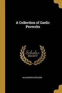A Collection of Gaelic Proverbs