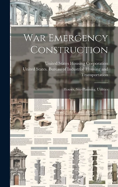 War Emergency Construction: Houses, Site-planning, Utilities