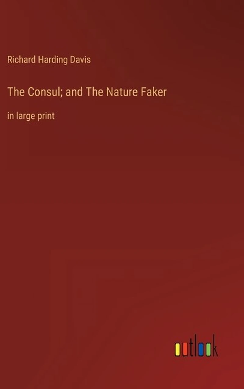 The Consul; and The Nature Faker: in large print