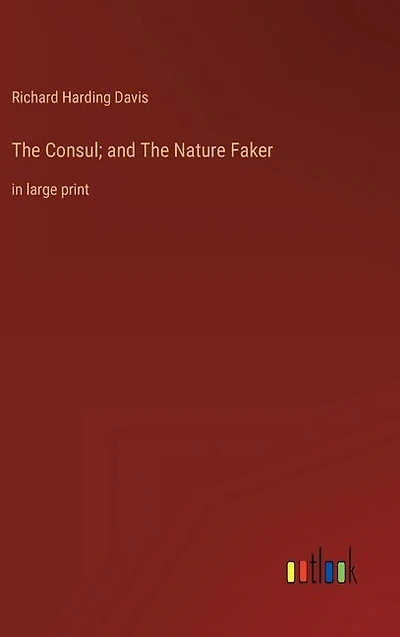 The Consul; and The Nature Faker: in large print