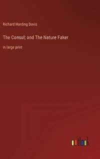 The Consul; and The Nature Faker: in large print