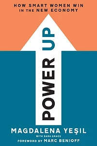 Power Up: How Smart Women Win The New Economy