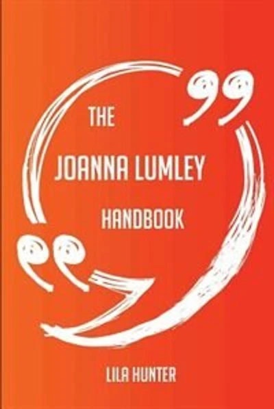 The Joanna Lumley Handbook - Everything You Need To Know About Joanna Lumley