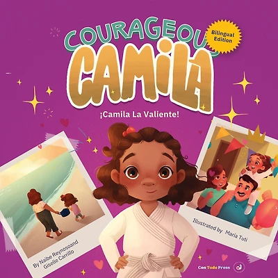Courageous Camila/Camila la Valiente: A Story about Finding Your Inner Warrior. Bilingual Edition
