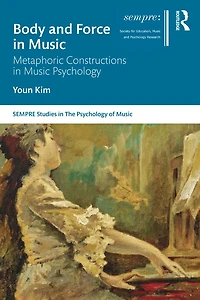 Body and Force Music: Metaphoric Constructions Music Psychology