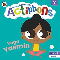Actiphons Level 2 Book 5 Yoga Yasmin: Learn Phonics And Get Active With Actiphons!