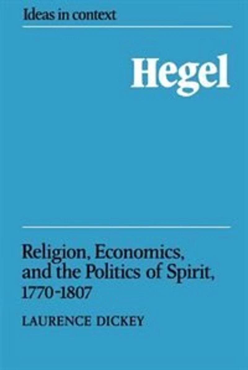 Hegel: Religion, Economics, and the Politics of Spirit, 1770–1807