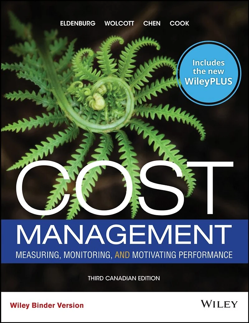 Cost Management: Measuring, Monitoring, and Motivating Performance, 3CE with WileyPLUS Card and Loose-leaf Set Multi-Term