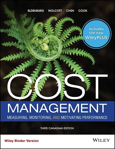 Cost Management: Measuring, Monitoring, and Motivating Performance, 3CE with WileyPLUS Card and Loose-leaf Set Multi-Term