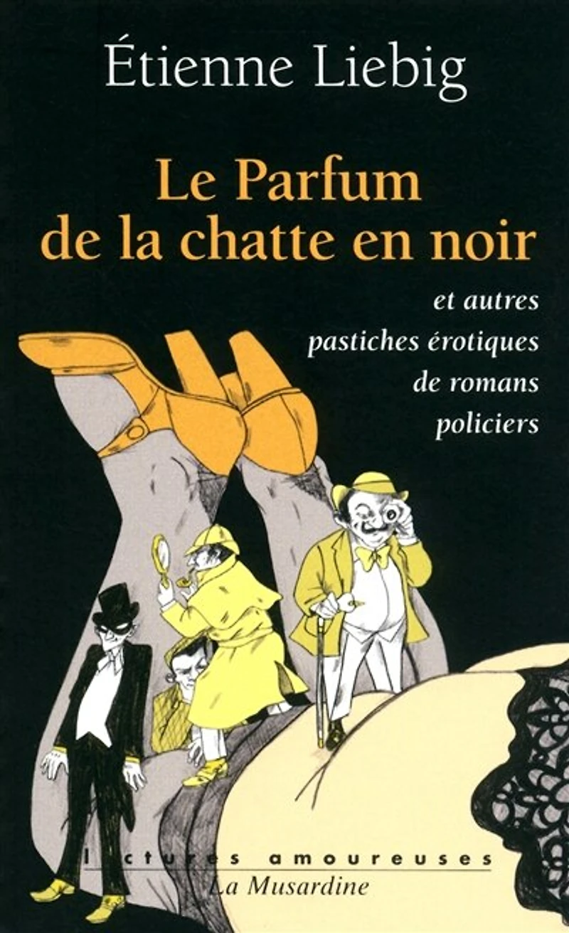 Le parfum de la chatte en noir: et autres pastiches érotiques romans policiers