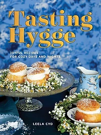 Tasting Hygge: Joyful Recipes For Cozy Days And Nights