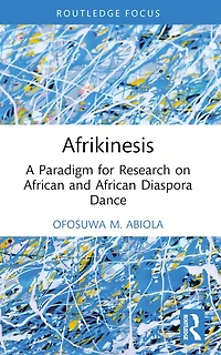 Afrikinesis: A Paradigm for Research on African and Diaspora Dance