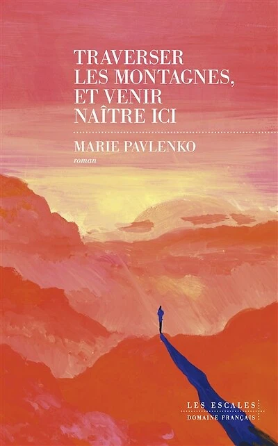 Traverser les montagnes, et venir naître ici