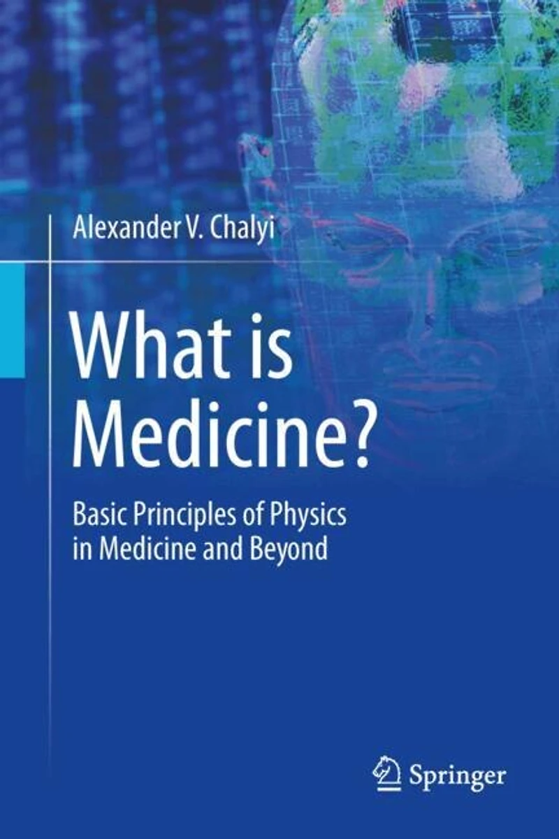 What is Medicine?: Basic Principles of Physics Medicine and Beyond