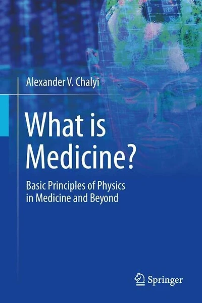 What is Medicine?: Basic Principles of Physics Medicine and Beyond