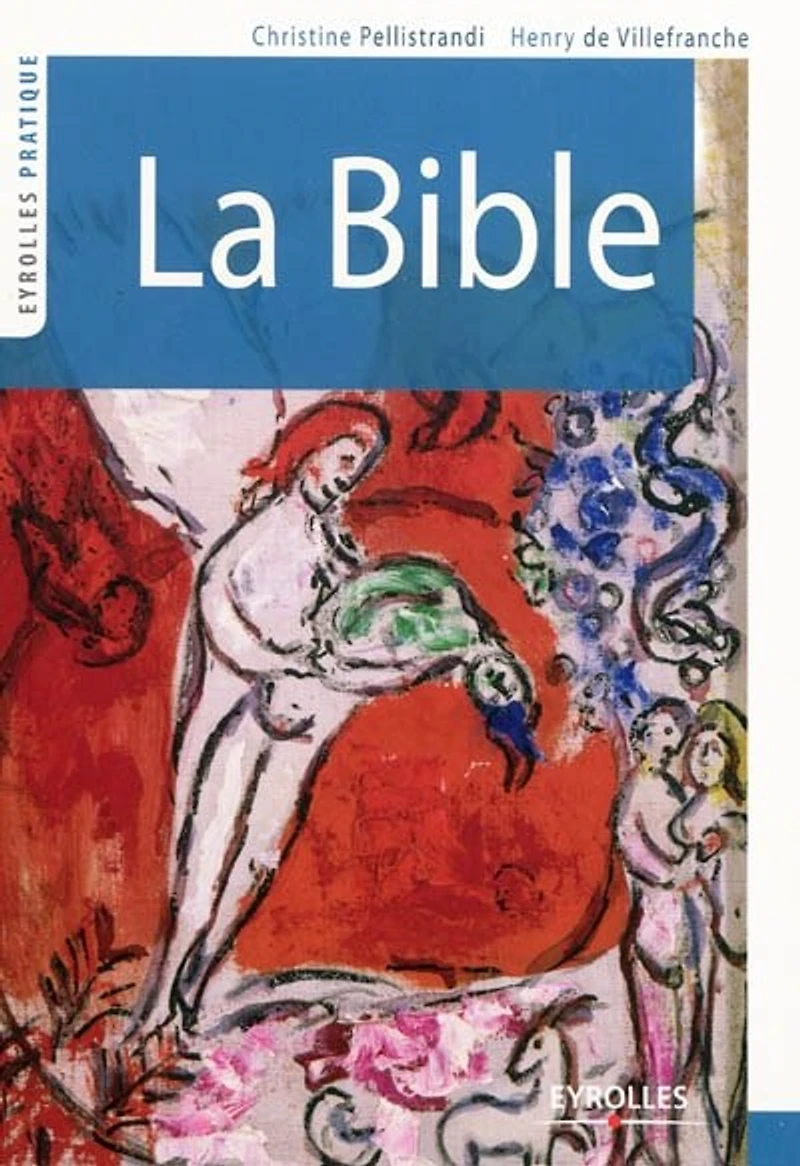 La Bible: découvrir le contexte, les épisodes, valeurs et l'actualité de l'Ancien du Nouveau Testament