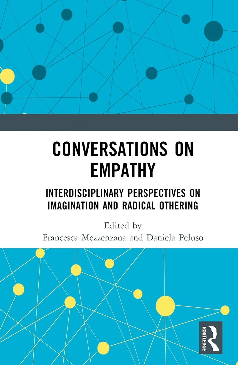 Conversations on Empathy: Interdisciplinary Perspectives Imagination and Radical Othering