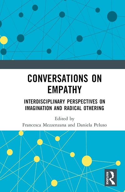Conversations on Empathy: Interdisciplinary Perspectives Imagination and Radical Othering