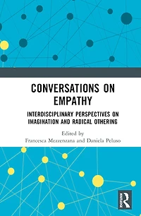 Conversations on Empathy: Interdisciplinary Perspectives Imagination and Radical Othering