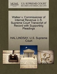Walker V. Commissioner Of Internal Revenue U.s. Supreme Court Transcript Of Record With Supporting Pleadings