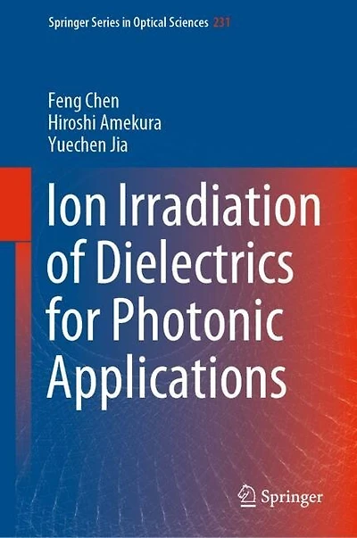 Ion Irradiation Of Dielectrics For Photonic Applications