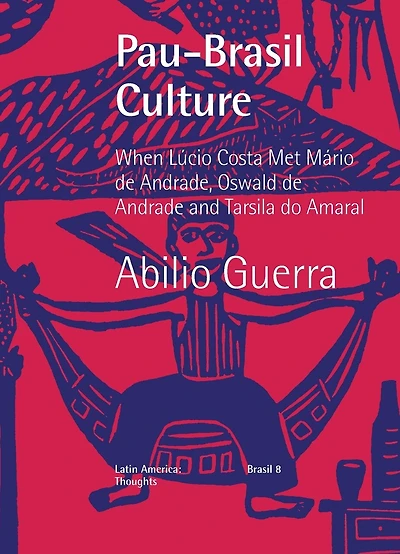 Pau-Brasil Culture When Lúcio Costa met Mário de Andrade, Oswald de Andrade and Tarsila do Amaral
