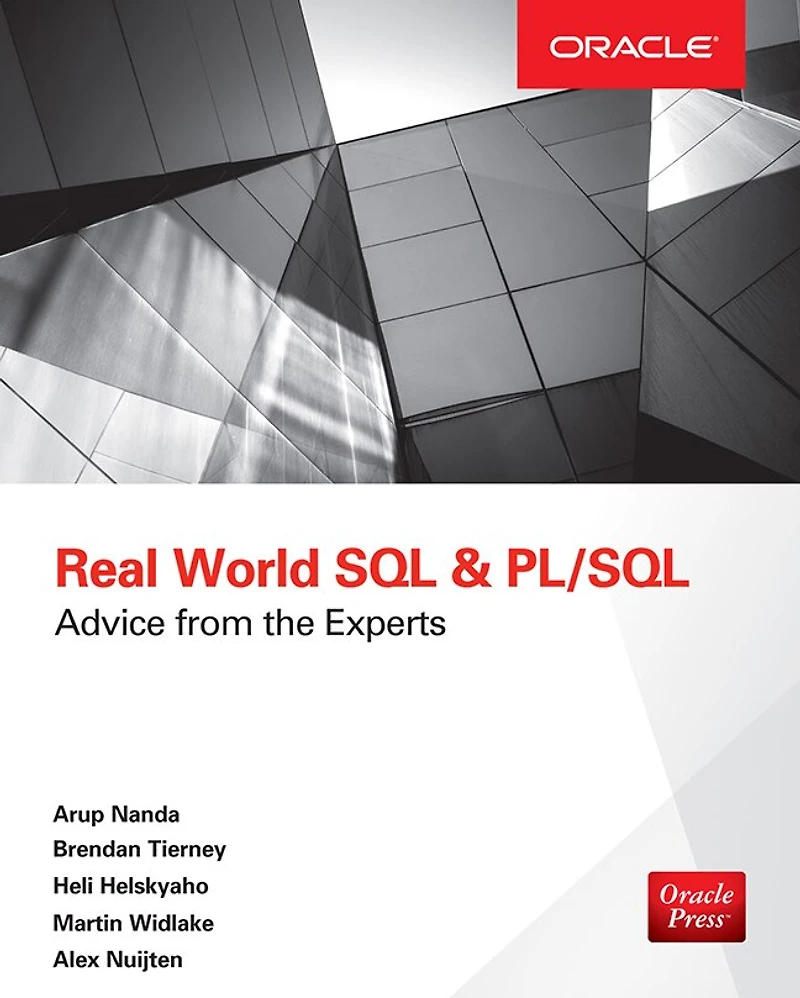 Real World SQL and Pl/Sql: Advice from the Experts: Experts
