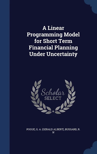 A Linear Programming Model for Short Term Financial Planning Under Uncertainty (Classic Reprint)