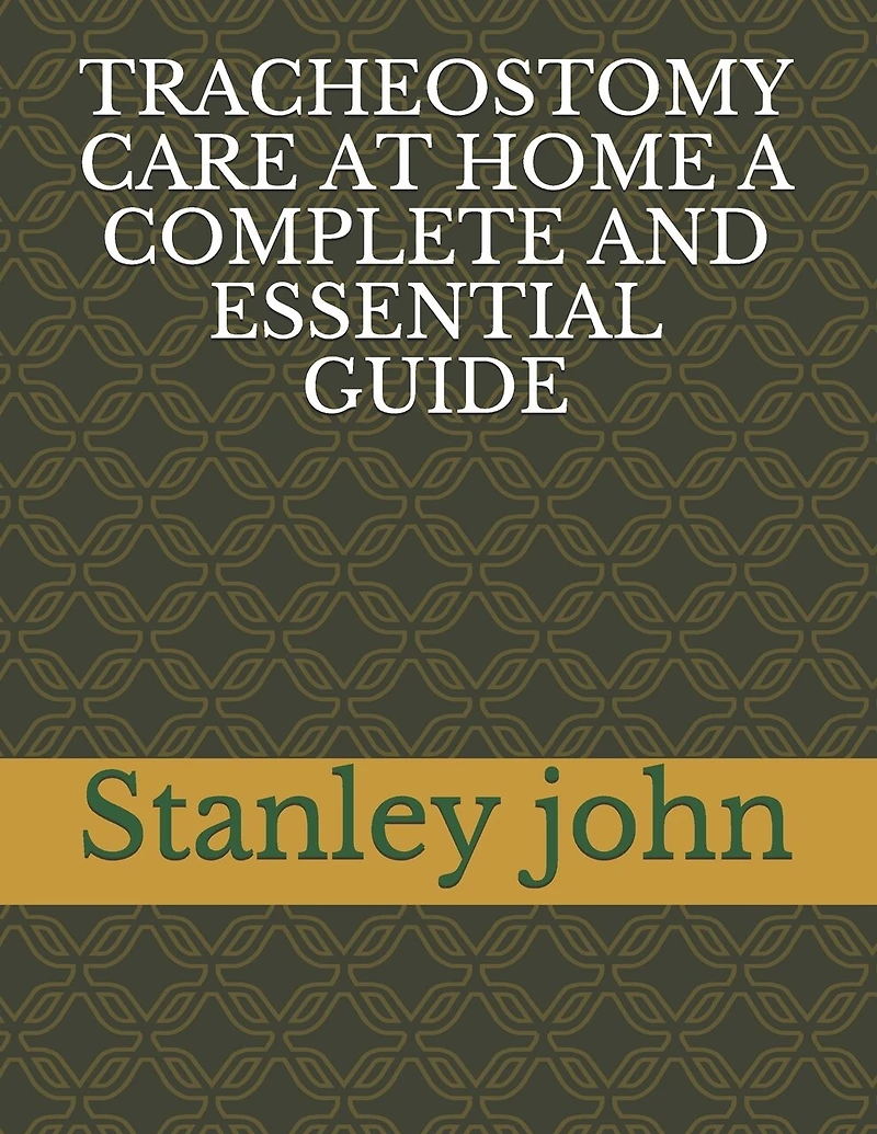 Tracheostomy Care at Home a Complete and Essential Guide