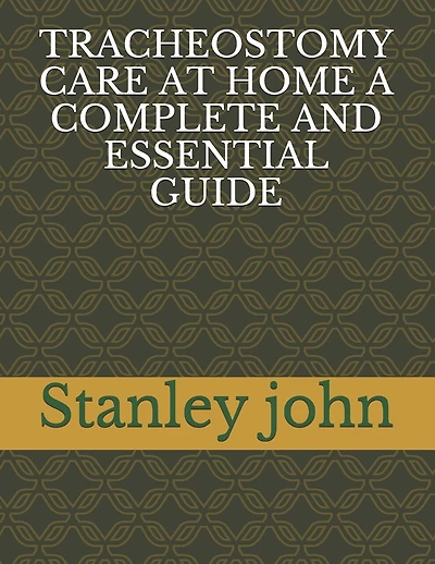Tracheostomy Care at Home a Complete and Essential Guide