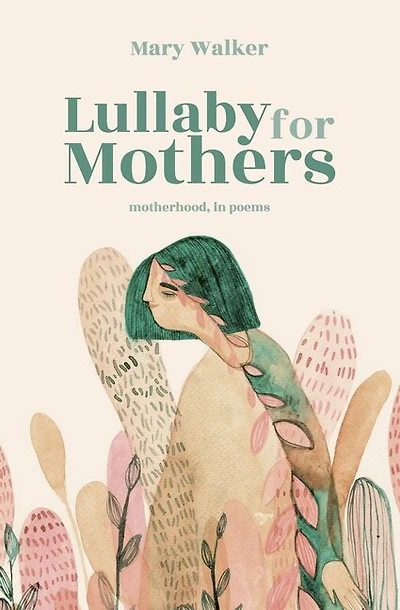 Lullaby For Mothers: Motherhood, In Poems