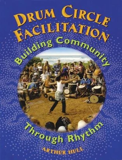 Drum Circle Facilitation: Building Community Through Rhythm