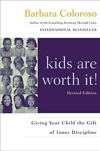 Kids Are Worth It! Revised Edition: Giving Your Child the Gift of Inner Discipline