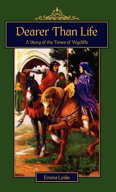 Dearer Than Life: A Story of the Times Wycliffe