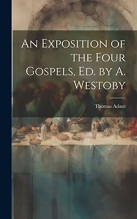 An Exposition of the Four Gospels