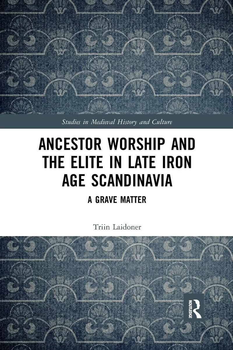 Ancestor Worship and the Elite Late Iron Age Scandinavia: A Grave Matter