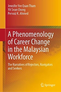 A Phenomenology of Career Change The Malaysian Workforce: Narratives Rejectors, Navigators and Seekers