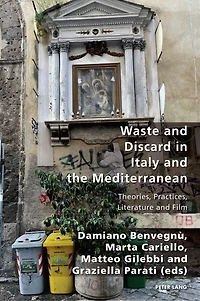 Waste and Discard Italy the Mediterranean: Theories, Practices, Literature Film