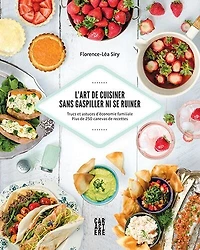 L'art de cuisiner sans gaspiller ni se ruiner: Trucs et astuces d'éconimie familiale