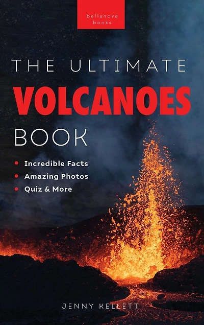 Volcanoes The Ultimate Volcanoes Book for Kids: Amazing Volcano Facts, Photos, and Quizzes for Kids