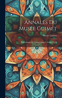 Annales Du Musée Guimet: Bibliothèque De Vulgarization, Volumes 26-28