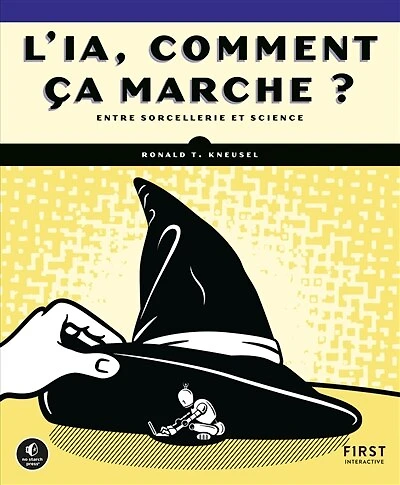 L' IA, comment ça marche ?: entre sorcellerie et science