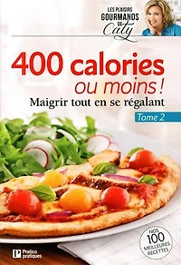 400 calories ou moins !, tome 2: Maigrir tout en se régalant
