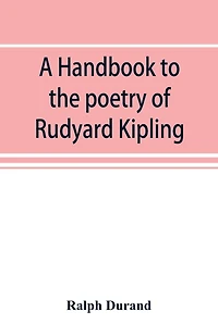 A Handbook To The Poetry Of Rudyard Kipling