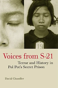 Voices from S-21: Terror And History In Pol Pot's Secret Prison