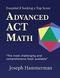 Advanced ACT Math: Essential if Seeking a Top Score