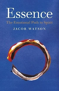 Essence: The Emotional Path To Spirit