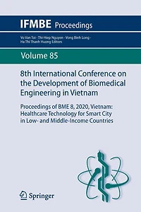 8th International Conference on the Development of Biomedical Engineering Vietnam: Proceedings BME 8, 2020, Healthcare Technology for Smart City Low- and Middle-Income Countries