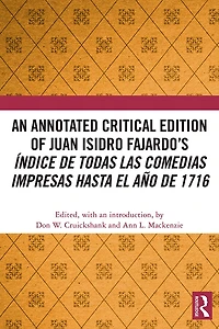 An Annotated Critical Edition of Juan Isidro Fajardo's Indice de todas las comedias impresas hasta el ano 1716